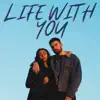 Life With You - Single album lyrics, reviews, download