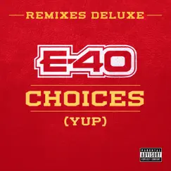 Choices (Yup) [Remixes Deluxe] - EP by E-40 album reviews, ratings, credits