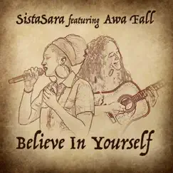 Believe In Yourself (feat. Awa Fall) - Single by SistaSara album reviews, ratings, credits
