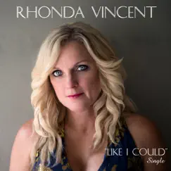 Like I Could - Single by Rhonda Vincent album reviews, ratings, credits