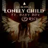 Lonely Child (feat. Baby Boy & P-Rich) - Single album lyrics, reviews, download