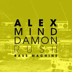Bass Machine - Single by Alex Mind & Damon Rush album reviews, ratings, credits