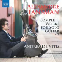 Tansman: Complete Works for Solo Guitar, Vol. 2 by Andrea de Vitis album reviews, ratings, credits
