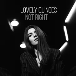 Not Right - Single by Lovely Quinces album reviews, ratings, credits