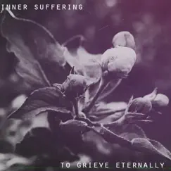 To Grieve Eternally by Inner Suffering album reviews, ratings, credits
