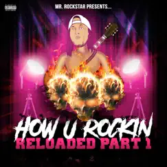 How U Rockin Reloaded Pt. 1 by Mr. Rockstar album reviews, ratings, credits