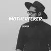 MotherFcker - Single album lyrics, reviews, download