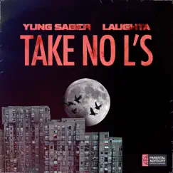Take No L's - Single by Yung Saber & Laughta album reviews, ratings, credits