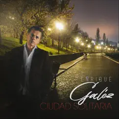 Ciudad Solitaria - Single by Enrique Galéz album reviews, ratings, credits