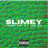 Slimey (feat. These Dayz) - Single album lyrics, reviews, download