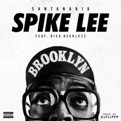 Spike Lee (feat. Rico Recklezz) - Single by Santana818 album reviews, ratings, credits