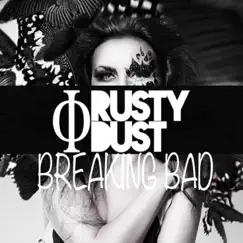 Breaking Bad - Single by Rusty Dust album reviews, ratings, credits