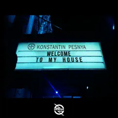 Welcome to My House - Single by Konstantin Pesnya album reviews, ratings, credits