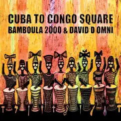 Cuba to Congo Square (feat. Luther S. Gray & Ray Wimley) Song Lyrics