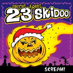 Scream! - Single by Secret Agent 23 Skidoo album reviews, ratings, credits