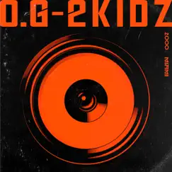 O. G - Single by 2KIDZ album reviews, ratings, credits