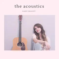 The Acoustics - EP by Casey Chilcott album reviews, ratings, credits