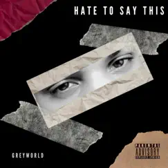 Hate to Say This - Single by GreyWorld album reviews, ratings, credits