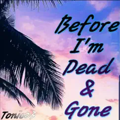 Before I'm Dead & Gone - Single by 2-3 album reviews, ratings, credits