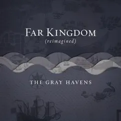 Far Kingdom (reimagined) - Single by The Gray Havens album reviews, ratings, credits