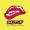 Shut Up (feat. Jasmine & Jazzy Minor) - Single album lyrics, reviews, download