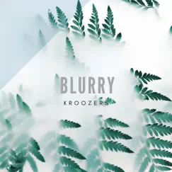 Blurry - Single by Kroozers album reviews, ratings, credits