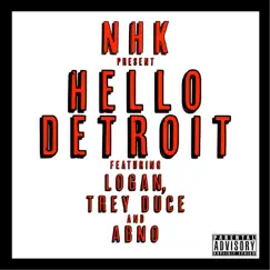 Hello Detroit (feat. ABNO, Logan & Trey Duce) - Single by NHK album reviews, ratings, credits