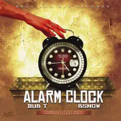 Alarm Clock (feat. Dub-T) [Dub] Song Lyrics