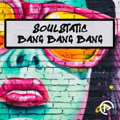 Bang Bang Bang - EP by Soulstatic album reviews, ratings, credits
