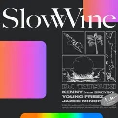 Slow Wine (feat. Kenny from SPiCYSOL, Young Freez & Jazee Minor) Song Lyrics