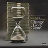 Change Gone Come (feat. Mike C Da Champ) - Single album lyrics, reviews, download