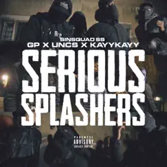 Serious Splashers (feat. GP, Uncs & KayyKayy) - Single by Sin Squad (SS) album reviews, ratings, credits