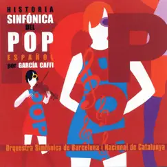 Historia Sinfónica del Pop Español por García Caffi by Orquestra Simfònica de Barcelona i Nacional de Catalunya album reviews, ratings, credits