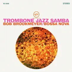 Trombone Jazz Samba by Bob Brookmeyer album reviews, ratings, credits