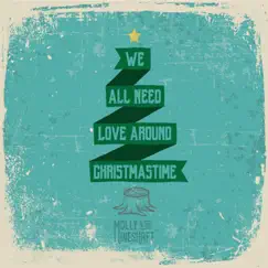 We All Need Love Around Christmas Time by Molly In The Mineshaft album reviews, ratings, credits