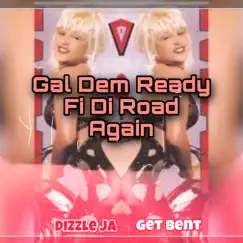 Gal Dem Ready Fi Di Road Again (feat. Get Bent) Song Lyrics