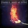 Make Me Burn - EP album lyrics, reviews, download