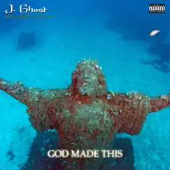 God Made This (feat. D'zyl 5k1) - Single by J. Ghost album reviews, ratings, credits
