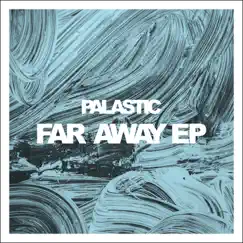 Far Away - EP by Palastic album reviews, ratings, credits