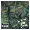 P's in the Case (feat. These Dayz) - Single album lyrics, reviews, download