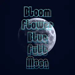 Bloom Flower Blue Full Moon - Single by Amethyst Amaris album reviews, ratings, credits