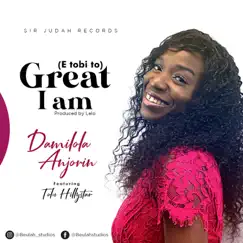 Great I Am (E tobi to) [feat. Tolu Hillystar] Song Lyrics