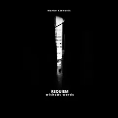 Requiem Without Words by Marko Cirkovic album reviews, ratings, credits