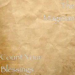 Count Your Blessings - Single by The Magician album reviews, ratings, credits