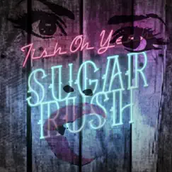 Sugar Rush - Single by Tish Oh Yeah album reviews, ratings, credits