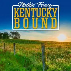 Kentucky Bound - Single by Nothin' Fancy album reviews, ratings, credits