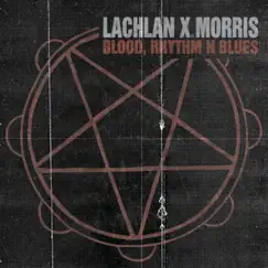 Blood, Rhythm n Blues - Single by Lachlan X. Morris album reviews, ratings, credits