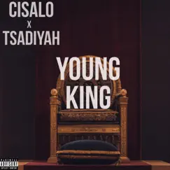 Young King (feat. TsadiYah) - Single by Cisalo album reviews, ratings, credits