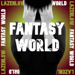 Fantasy World - Single by Lazenlow album reviews, ratings, credits