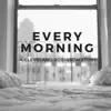Every Morning - Single album lyrics, reviews, download